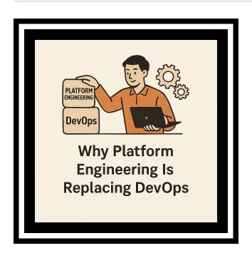 Why Platform Engineering Is Replacing DevOps (And Yeah, It’s Happening Fast)