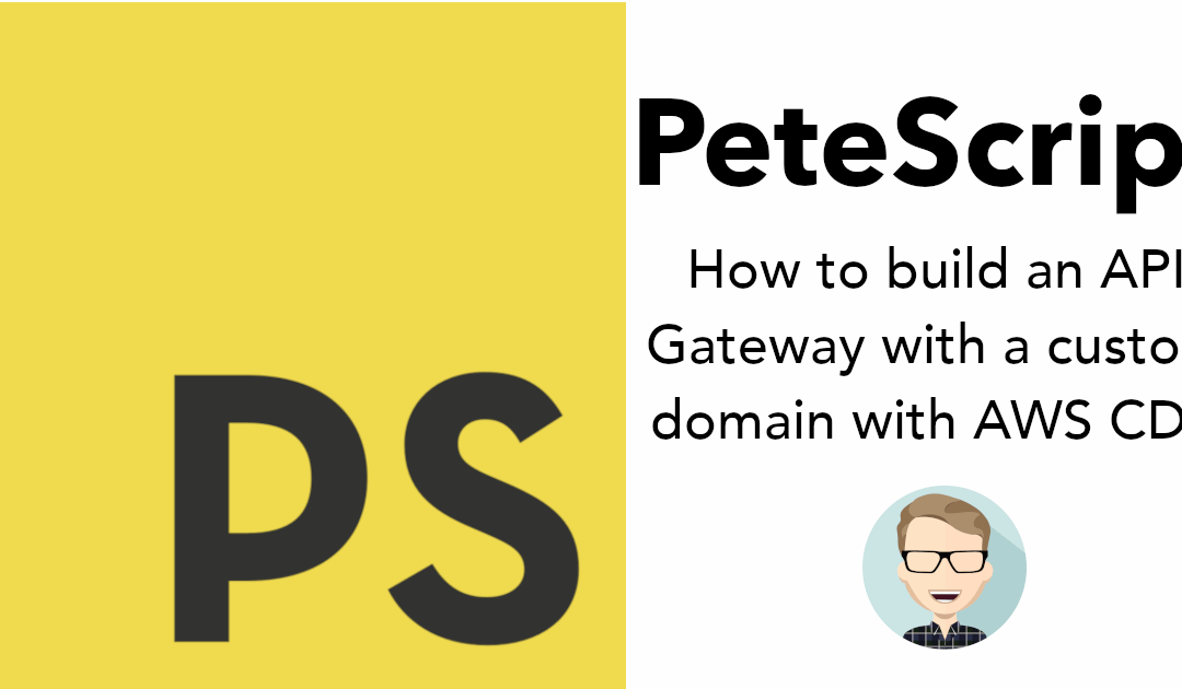 How to build an API Gateway with a custom domain with AWS CDK