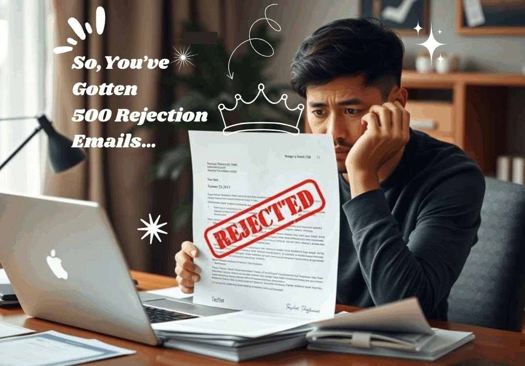 So, You’ve Gotten 500 Rejection Emails…