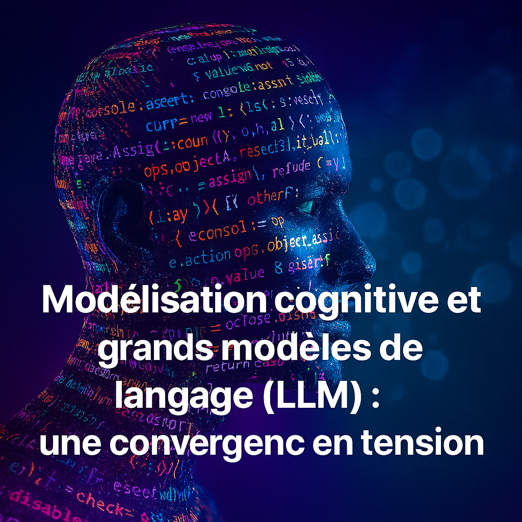 Modélisation cognitive et grands modèles de langage (LLM) : une convergence en tension