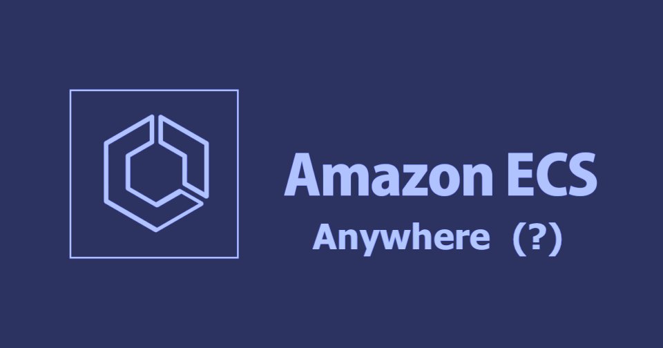 AWS ECS Anywhere: Hybrid Container Management Made Simple